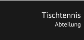 Tischtennis Abteilung